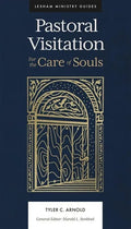 Pastoral Visitation: For the Care of Souls - Hardcover