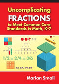 Uncomplicating Fractions to Meet Common Core Standards in Math, K-7 - Paperback