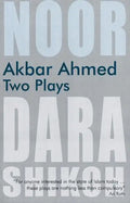 Akbar Ahmed: Two Plays: Noor and the Trial of Dara Shikoh - Paperback
