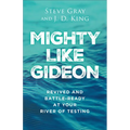 Mighty like Gideon: Revived and Battle-Ready at Your River of Testing - Hardcover