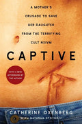 Captive: A Mother's Crusade to Save Her Daughter from the Terrifying Cult Nxivm - Paperback