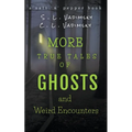 More True Tales of Ghosts and Weird Encounters - Paperback