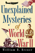Unexplained Mysteries of World War II - Paperback