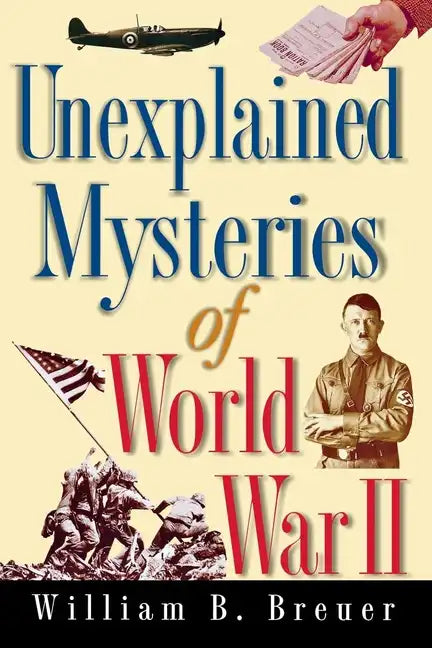 Unexplained Mysteries of World War II - Paperback