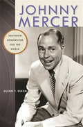 Johnny Mercer: Southern Songwriter for the World - Paperback