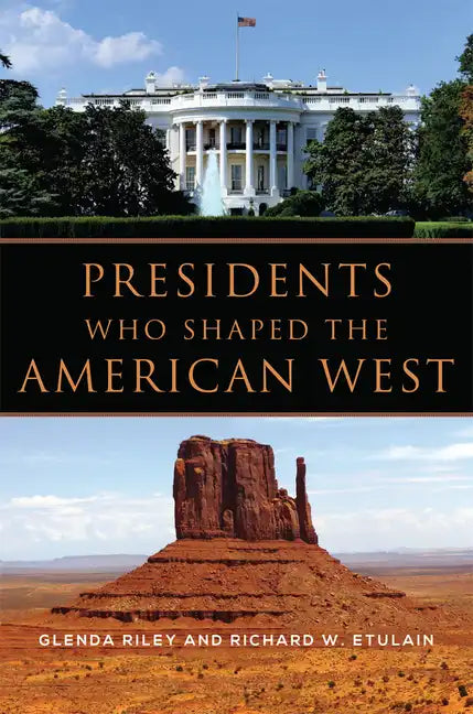 Presidents Who Shaped the American West - Paperback