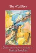 The Wild Rose: Stories of My Horses Volume 2 - Hardcover