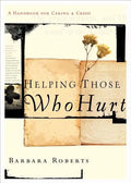 Helping Those Who Hurt: A Handbook for Caring and Crisis - Paperback