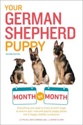 Your German Shepherd Puppy Month by Month, 2nd Edition: Everything You Need to Know at Each State to Ensure Your Cute and Playful Puppy - Paperback