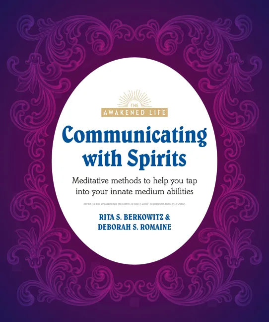 Communicating with Spirits: Meditative Methods to Help You Tap Into Your Innate Medium Abilities - Paperback
