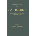 Early Settlers of Nantucket: Their Associates and Descendants - Hardcover