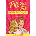 Pillow Talk Trivia for Couples: The Sexy Game of Naughty Trivia Questions - Paperback