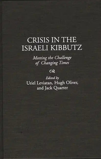 Crisis in the Israeli Kibbutz: Meeting the Challenge of Changing Times - Hardcover