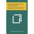 Course in the Science of Hypnotism: Seventeen Practical Self-Study Lessons on Hypnotic Power, How to Develop It and How to Use It - Hardcover