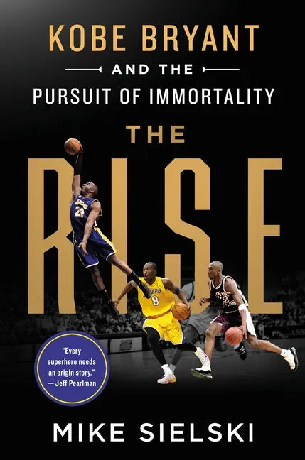 The Rise: Kobe Bryant and the Pursuit of Immortality - Paperback