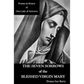 The Seven Sorrows of the Blessed Virgin Mary: Poems in Honor of Our Lady of Sorrows - Paperback