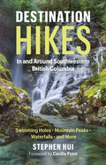 Destination Hikes: In and Around Southwestern British Columbia - Paperback