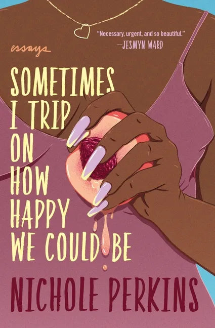 Sometimes I Trip on How Happy We Could Be - Paperback