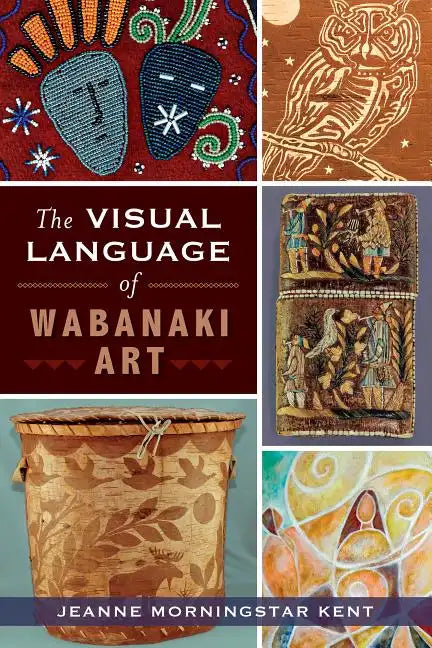 The Visual Language of Wabanaki Art - Paperback