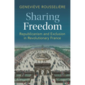 Sharing Freedom: Republicanism and Exclusion in Revolutionary France - Hardcover