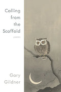 Calling from the Scaffold: Poems - Paperback