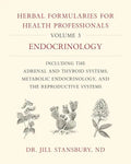 Herbal Formularies for Health Professionals, Volume 3: Endocrinology, Including the Adrenal and Thyroid Systems, Metabolic Endocrinology, and the Repr - Hardcover