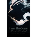 I Am The Ocean: A Journey from Darkness to Light - Paperback
