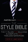 Askmen.com Presents the Style Bible: The 11 Rules for Building a Complete and Timeless Wardrobe - Paperback