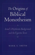 The Origins of Biblical Monotheism: Israel's Polytheistic Background and the Ugaritic Texts - Paperback
