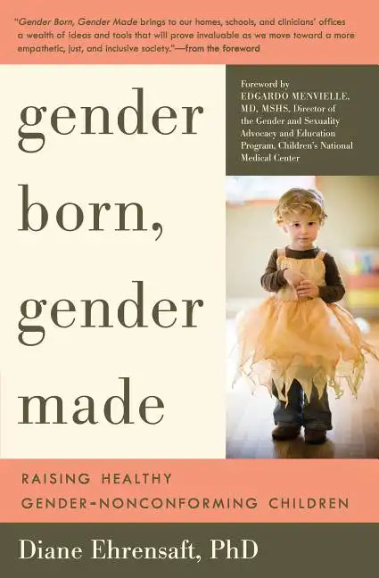 Gender Born, Gender Made: Raising Healthy Gender-Nonconforming Children - Paperback