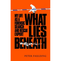 What Lies Beneath: My Life as a Forensic Search and Rescue Expert - Hardcover