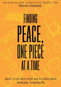 Finding Peace, One Piece at a Time: What to Do with Your and a Loved One's Personal Possessions - Paperback