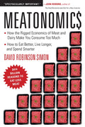 Meatonomics: How the Rigged Economics of Meat and Dairy Make You Consume Too Much―and How to Eat Better, Live Longer, and Spend Smarter (Men Bir - Paperback