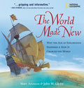 The World Made New: Why the Age of Exploration Happened and How It Changed the World - Hardcover