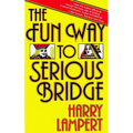 The Fun Way to Serious Bridge - Paperback