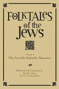 Folktales of the Jews, Volume 1: Tales from the Sephardic Dispersion - Hardcover