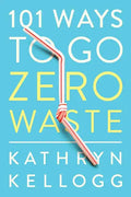101 Ways to Go Zero Waste - Paperback