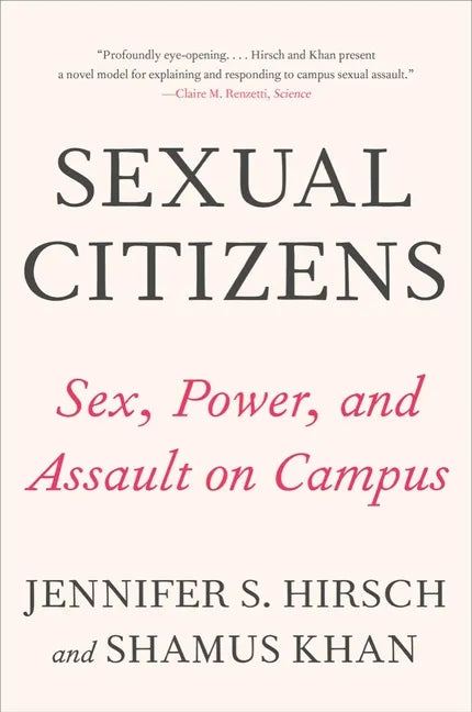 Sexual Citizens: A Landmark Study of Sex, Power, and Assault on Campus - Paperback