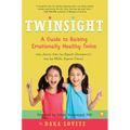 Twinsight: A Guide to Raising Emotionally Healthy Twins with Advice from the Experts (Academics) and the Real Experts (Twins) - Paperback