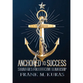 Anchored to Success: Strategies for Effective Leadership - Hardcover