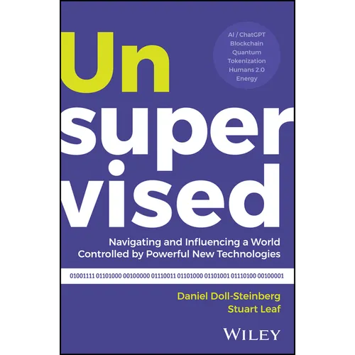 Unsupervised: Navigating and Influencing a World Controlled by Powerful New Technologies - Hardcover