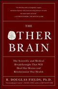 The Other Brain: The Scientific and Medical Breakthroughs That Will Heal Our Brains and Revolutionize Our Health - Paperback