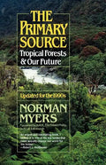 The Primary Source: Tropical Forests and Our Future - Paperback