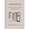 Shopkeeping: Stories, Advice, and Observations - Hardcover