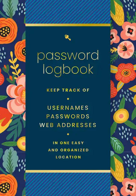 Password Logbook (Hip Floral): Keep Track of Usernames, Passwords, Web Addresses in One Easy and Organized Location - Hardcover