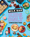 Milk Bar: Kids Only: A Cookbook - Paperback