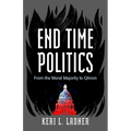 End Time Politics: From the Moral Majority to Qanon - Hardcover