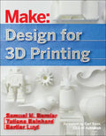 Design for 3D Printing: Scanning, Creating, Editing, Remixing, and Making in Three Dimensions - Paperback