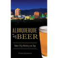 Albuquerque Beer: Duke City History on Tap - Hardcover