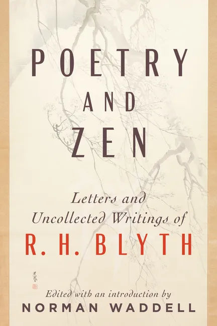 Poetry and Zen: Letters and Uncollected Writings of R. H. Blyth - Paperback